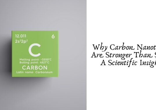 Why Carbon Nanotubes Are Stronger Than Steel: A Scientific Insight