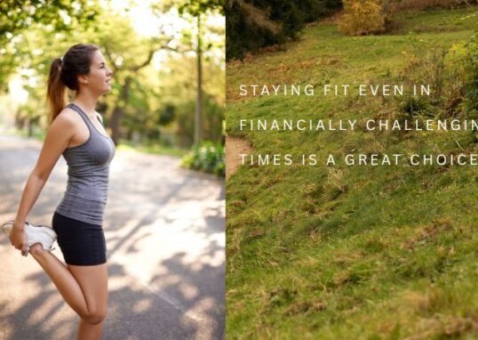 Staying Fit Even in Financially Challenging Times is a Great Choice
