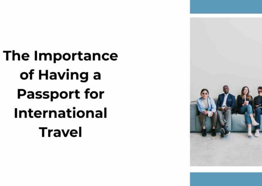 The Importance of Having a Passport for International Travel
