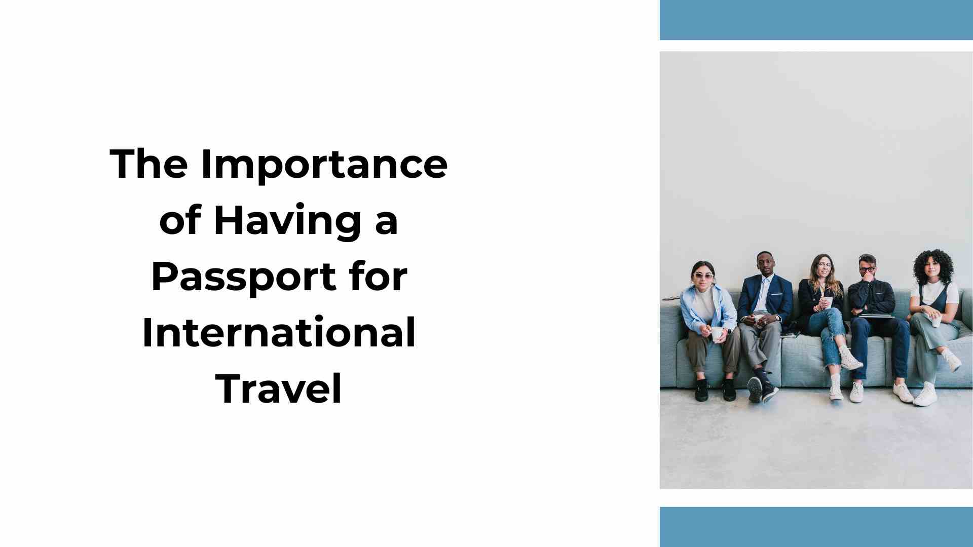 The Importance of Having a Passport for International Travel